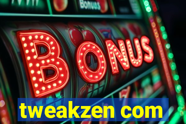 tweakzen com